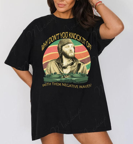 Negative Waves 70s Movie Quotes T-Shirt/Sweatshirt/Hoodie