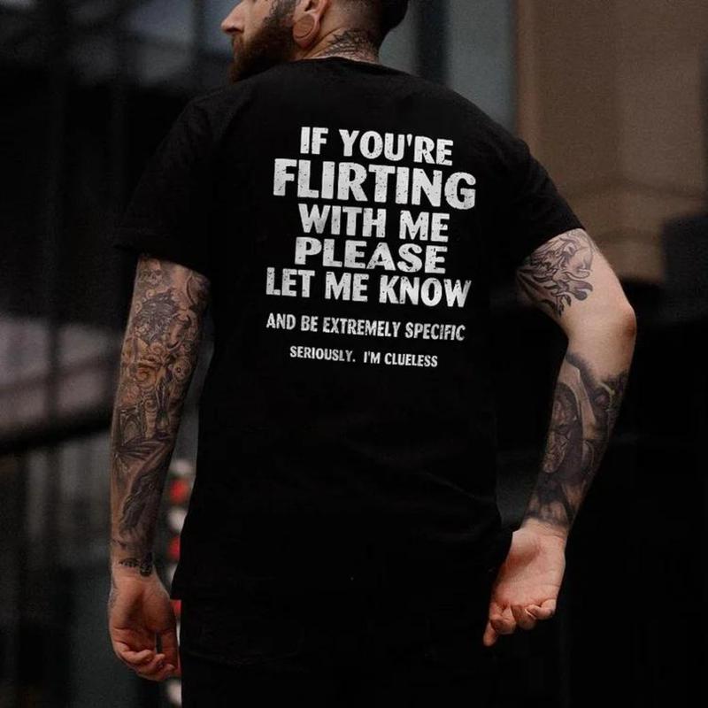 If You're Flirting With Me Please Let Me Know T-Shirt/Sweatshirt/Hoodie