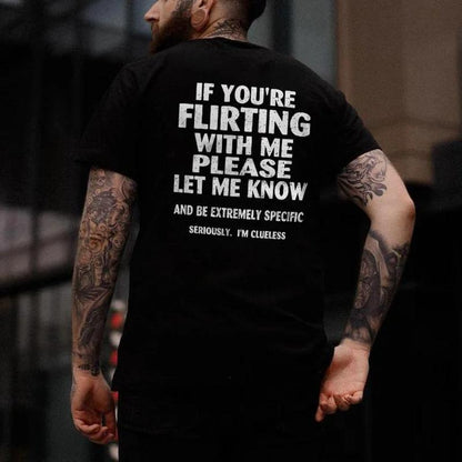 If You're Flirting With Me Please Let Me Know T-Shirt/Sweatshirt/Hoodie