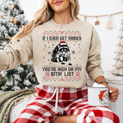 If I Ever Get Rabies You're High On My Bitin' List Xmas T-Shirt/Sweatshirt/Hoodie