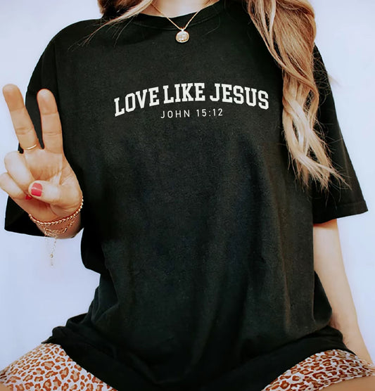 Love Like Jesus T-Shirt/Sweatshirt/Hoodie