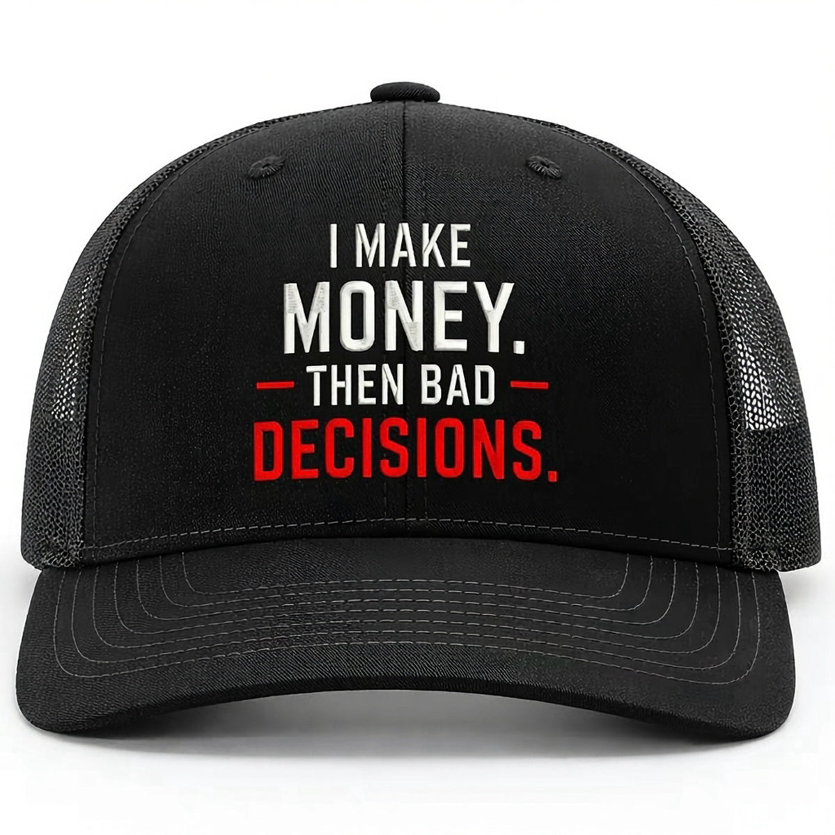 I Make Money Then Bad Decisions Embroidered Hat
