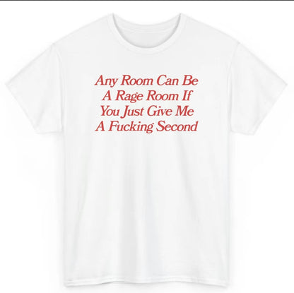 Any Room Can Be A Rage Room Funny T-Shirt/Sweatshirt/Hoodie