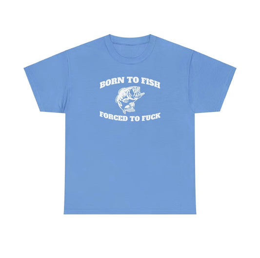 Born To Fish T-Shirt/Sweatshirt/Hoodie