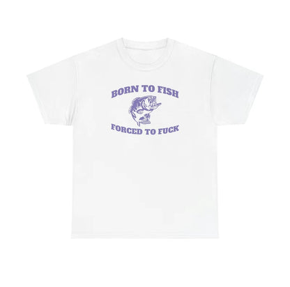 Born To Fish T-Shirt/Sweatshirt/Hoodie