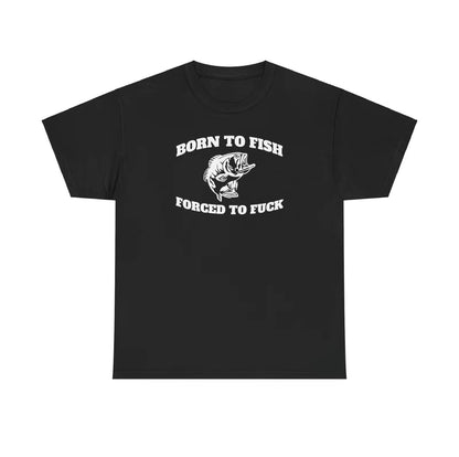 Born To Fish T-Shirt/Sweatshirt/Hoodie