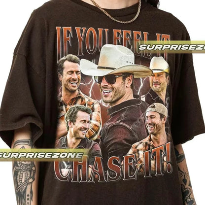 If You Feel It, Chase It Vintage T-Shirt/Sweatshirt/Hoodie