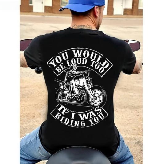 You Would Be Loud Too If I Was Riding You Funny Motorbike Lovers T-Shirt/Sweatshirt/Hoodie