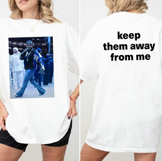 Keep Them Away From Me Funny T-Shirt/Sweatshirt/Hoodie