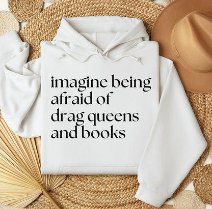 Imagine Being Afraid of Drag Queens and Books T-Shirt/Sweatshirt/Hoodie