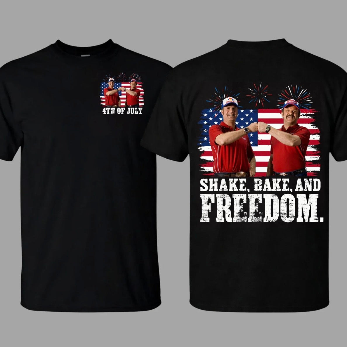 Shake and Bake 4th of July Ricky Bobby & Carl Naughton Jr Funny T-Shirt/Sweatshirt/Hoodie