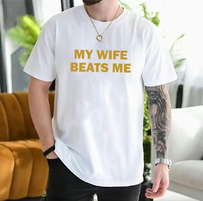 My Wife Beats Me Funny T-Shirt/Sweatshirt/Hoodie