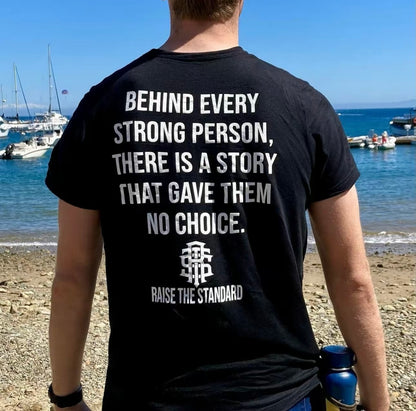 Behind Every Strong Person T-Shirt/Sweatshirt/Hoodie