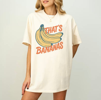 That's Bananas Funny T-Shirt/Sweatshirt/Hoodie