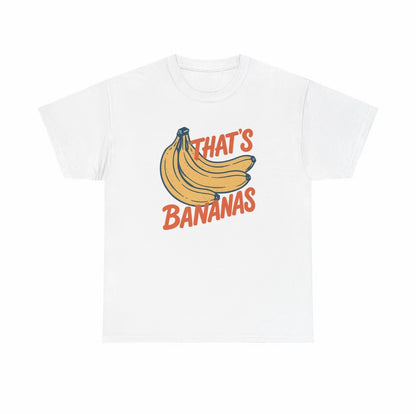 That's Bananas Funny T-Shirt/Sweatshirt/Hoodie