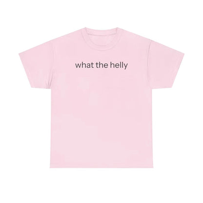 What The Helly Funny T-Shirt/Sweatshirt/Hoodie
