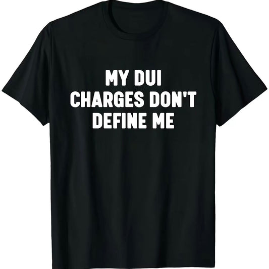 My DUI Charges Don't Define Me Funny T-Shirt/Sweatshirt/Hoodie