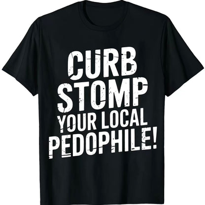 Curb Stomp Your Local Pedophile Series T-Shirt/Sweatshirt/Hoodie