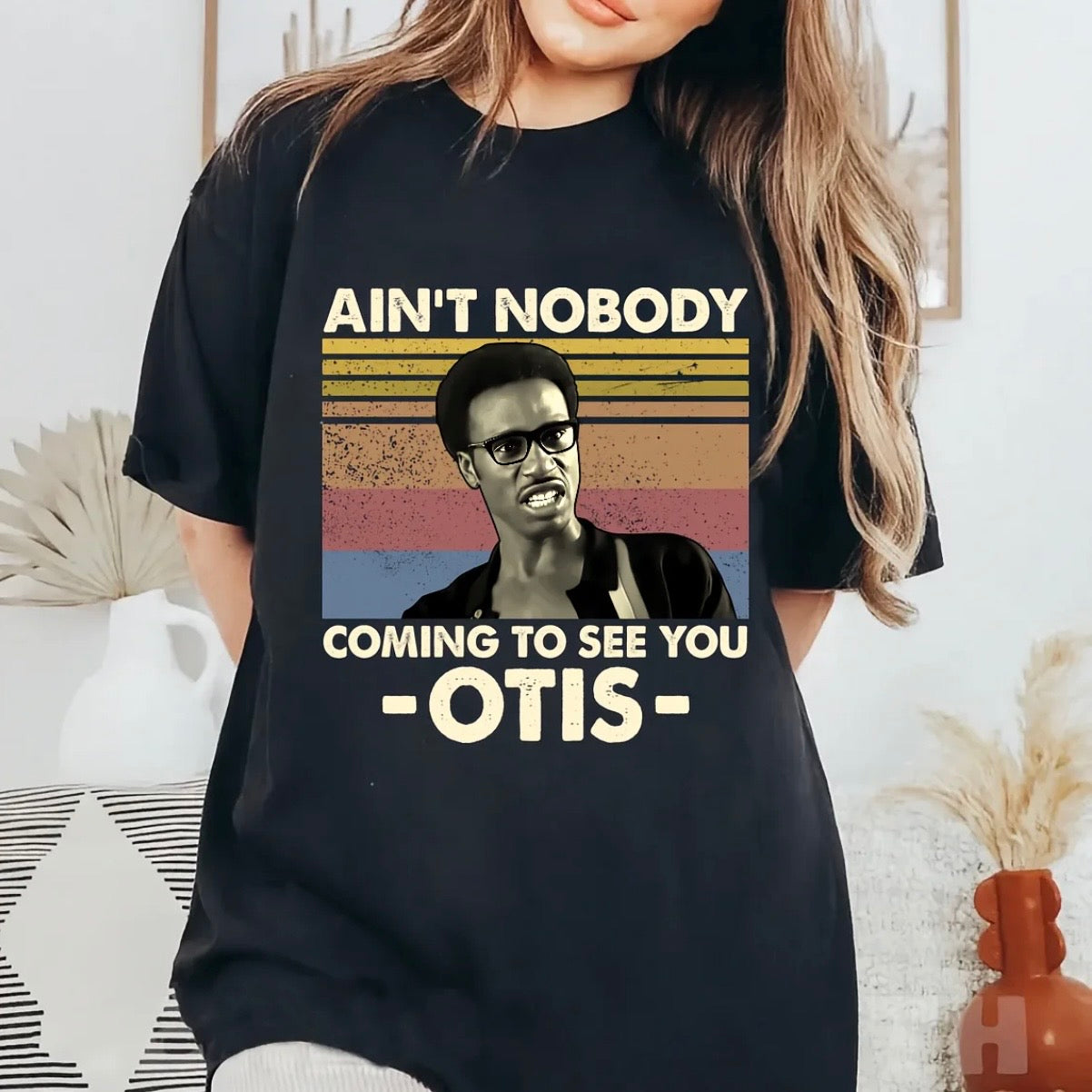Ain't Nobody Coming to See You Otis Funny T-Shirt/Sweatshirt/Hoodie