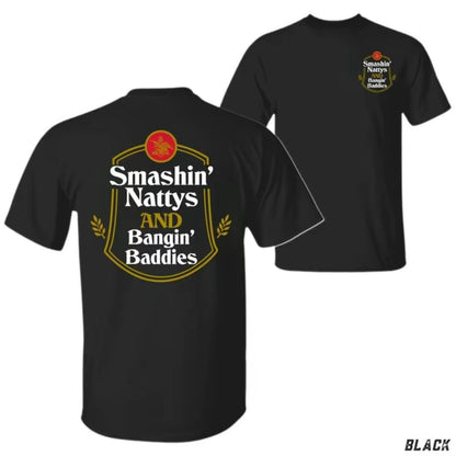 Smashin' Nattys and Bangin' Baddies Funny Drinking Humor Party T-Shirt/Sweatshirt/Hoodie