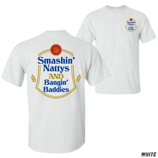 Smashin' Nattys and Bangin' Baddies Funny Drinking Humor Party T-Shirt/Sweatshirt/Hoodie