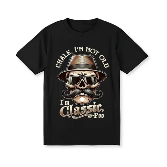 I'm Not Old, I Am Classic Funny T-Shirt/Sweatshirt/Hoodie