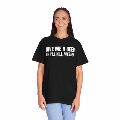 Give Me A Beer Unisex Funny T-Shirt/Sweatshirt/Hoodie