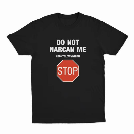 Do Not Narcan Me Funny T-Shirt/Sweatshirt/Hoodie