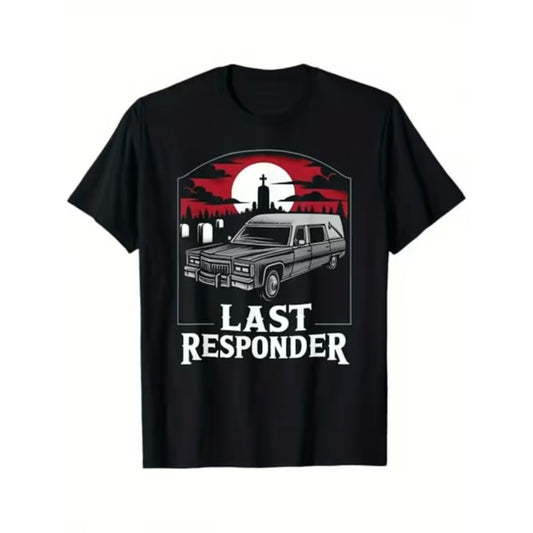 Last Responder Hearse Morbid Humor T-Shirt/Sweatshirt/Hoodie