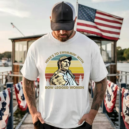 Here's to Swimmin' with Bow Legged Women T-Shirt/Sweatshirt/Hoodie