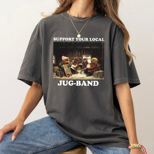 Support Your Local Jug-Band T-Shirt/Sweatshirt/Hoodie