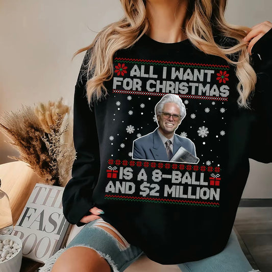 All I Want For Christmas Is A 8-Ball And 2 Million Baby Billy T-Shirt/Sweatshirt/Hoodie
