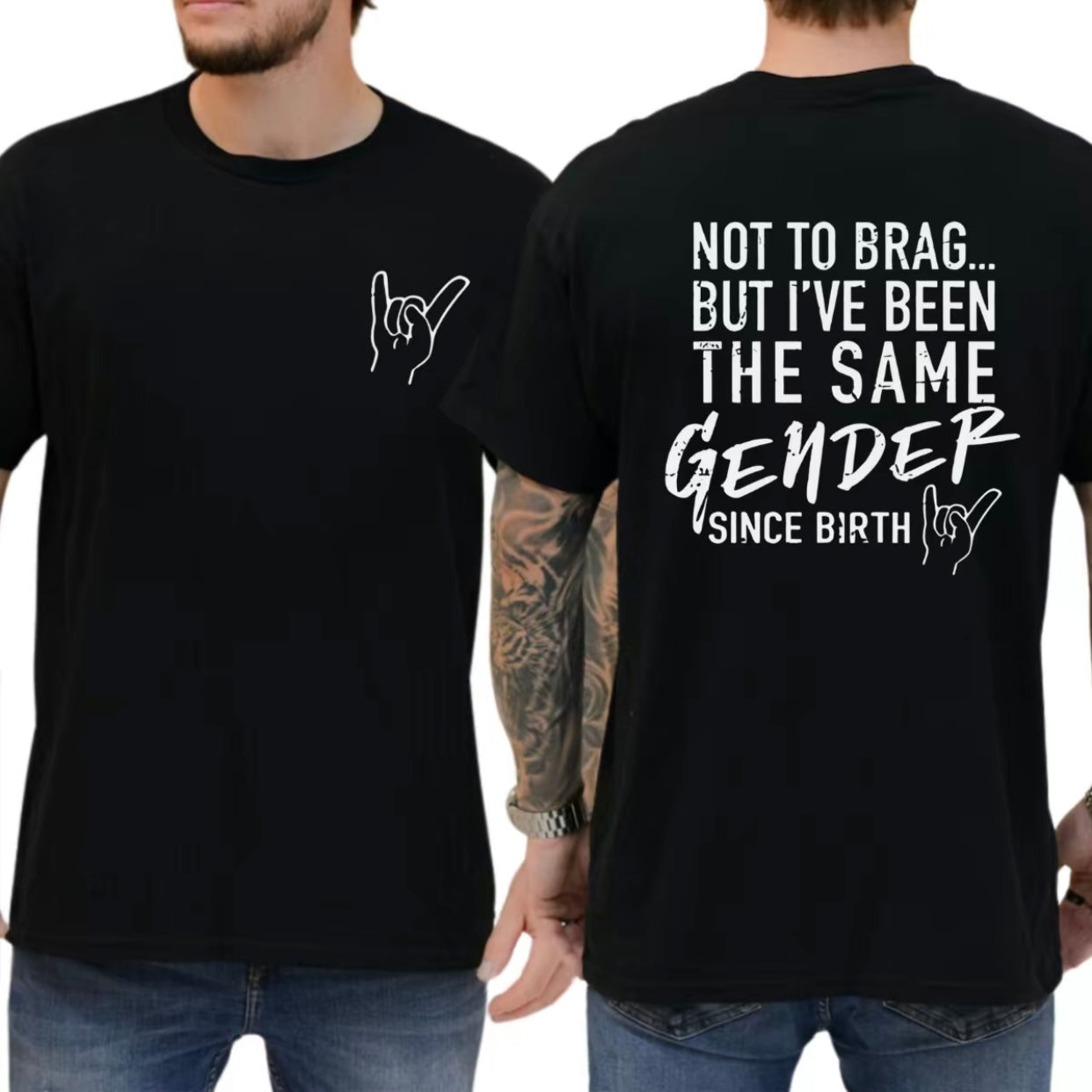 Not To Brag But I've Been The Same Gender Since Birth T-Shirt/Sweatshirt/Hoodie