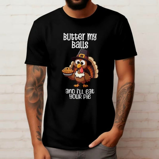 Butter My Balls Funny Thanksgiving Turkey T-Shirt/Sweatshirt/Hoodie