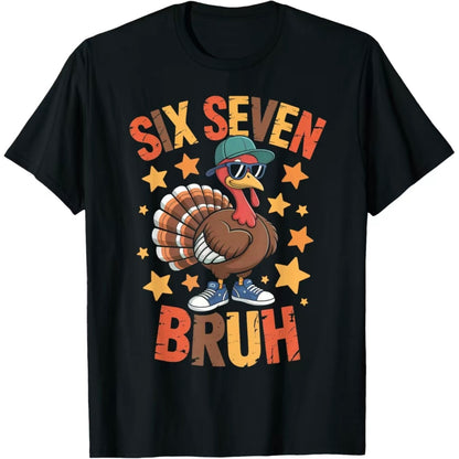 Six Seven Bruh 6 7 Meme Turkey Thanksgiving Series T-Shirt/Sweatshirt/Hoodie