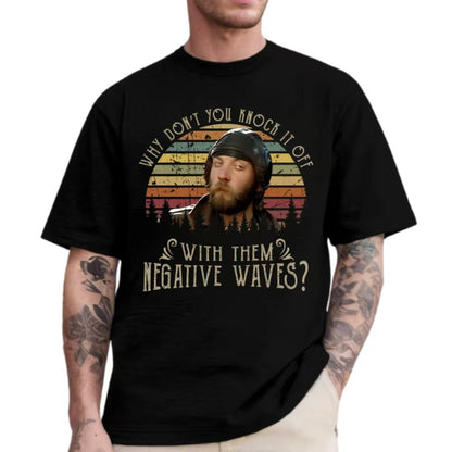 Negative Waves 70s Movie Quotes T-Shirt/Sweatshirt/Hoodie