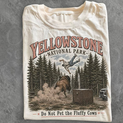 Do Not Pet The Fluffy Cows Yellowstone National Park T-Shirt/Sweatshirt/Hoodie