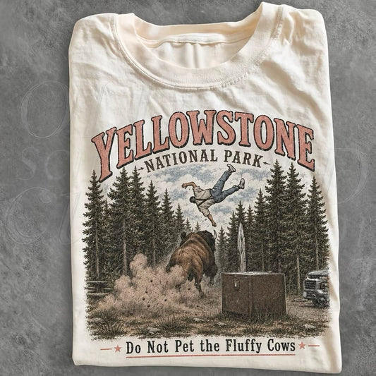 Do Not Pet The Fluffy Cows Yellowstone National Park T-Shirt/Sweatshirt/Hoodie