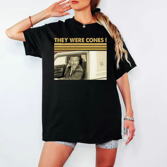 They Were Cones Retro Quote T-Shirt/Sweatshirt/Hoodie
