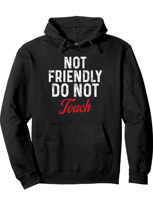 Not Friendly Do Not Touch T-Shirt/Sweatshirt/Hoodie