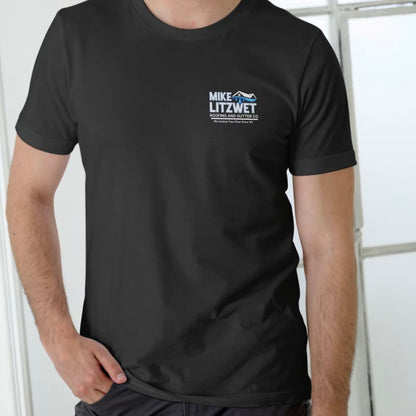 Mike Litzwet Roofing and Gutter Co. Funny T-Shirt/Sweatshirt/Hoodie