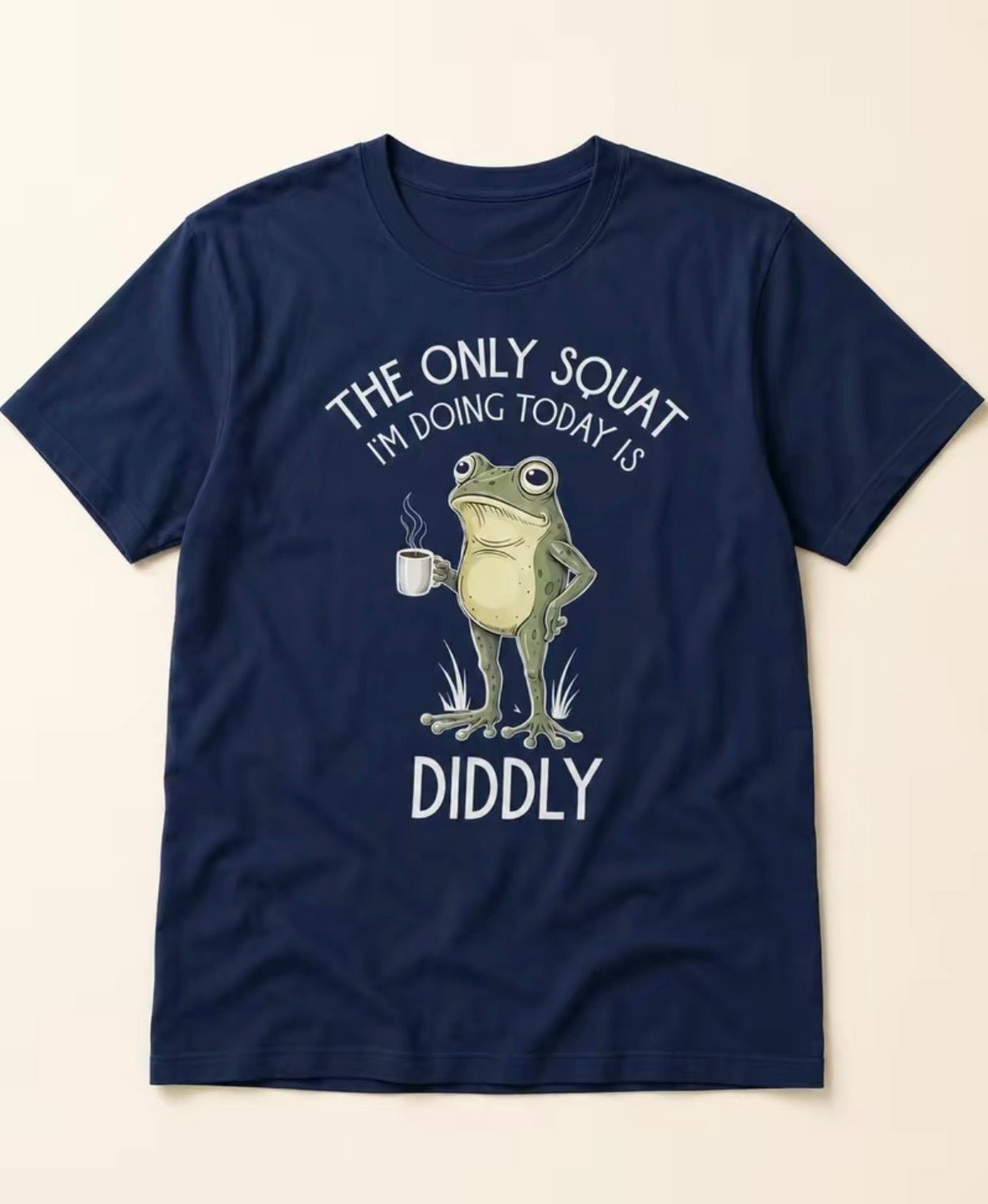 The Only Squat I’m Doing Today Is Diddly T-Shirt/Sweatshirt/Hoodie