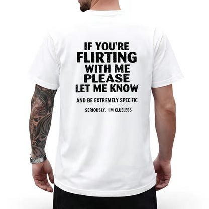 If You're Flirting With Me Please Let Me Know T-Shirt/Sweatshirt/Hoodie