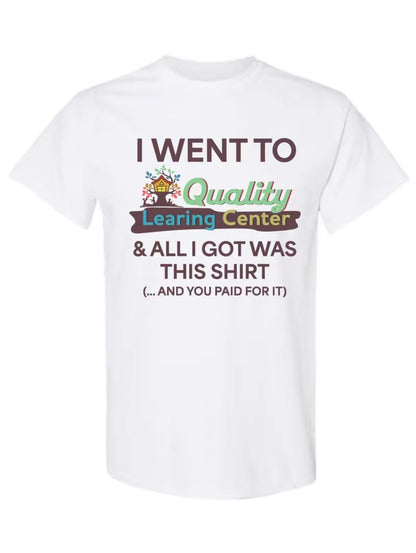 Quality Learing Center Funny T-Shirt/Sweatshirt/Hoodie