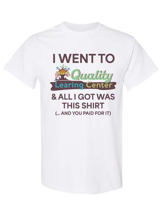 Quality Learing Center Funny T-Shirt/Sweatshirt/Hoodie