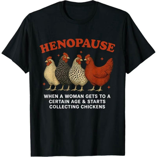 Henopause Chicken Funny Farm T-Shirt/Sweatshirt/Hoodie