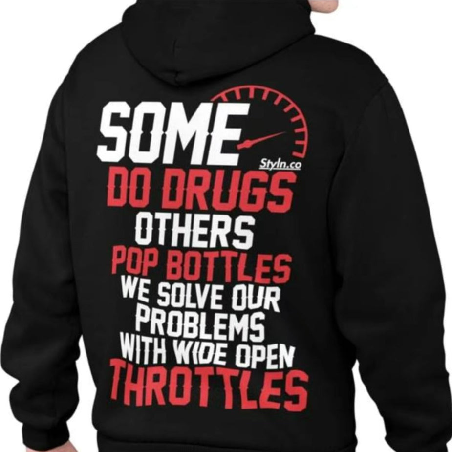 We Solve Our Problems With Wide Open Throttles T-Shirt/Sweatshirt/Hoodie