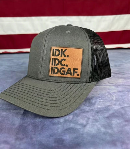 IDK IDC IDGAF Leatherette Patch Hat