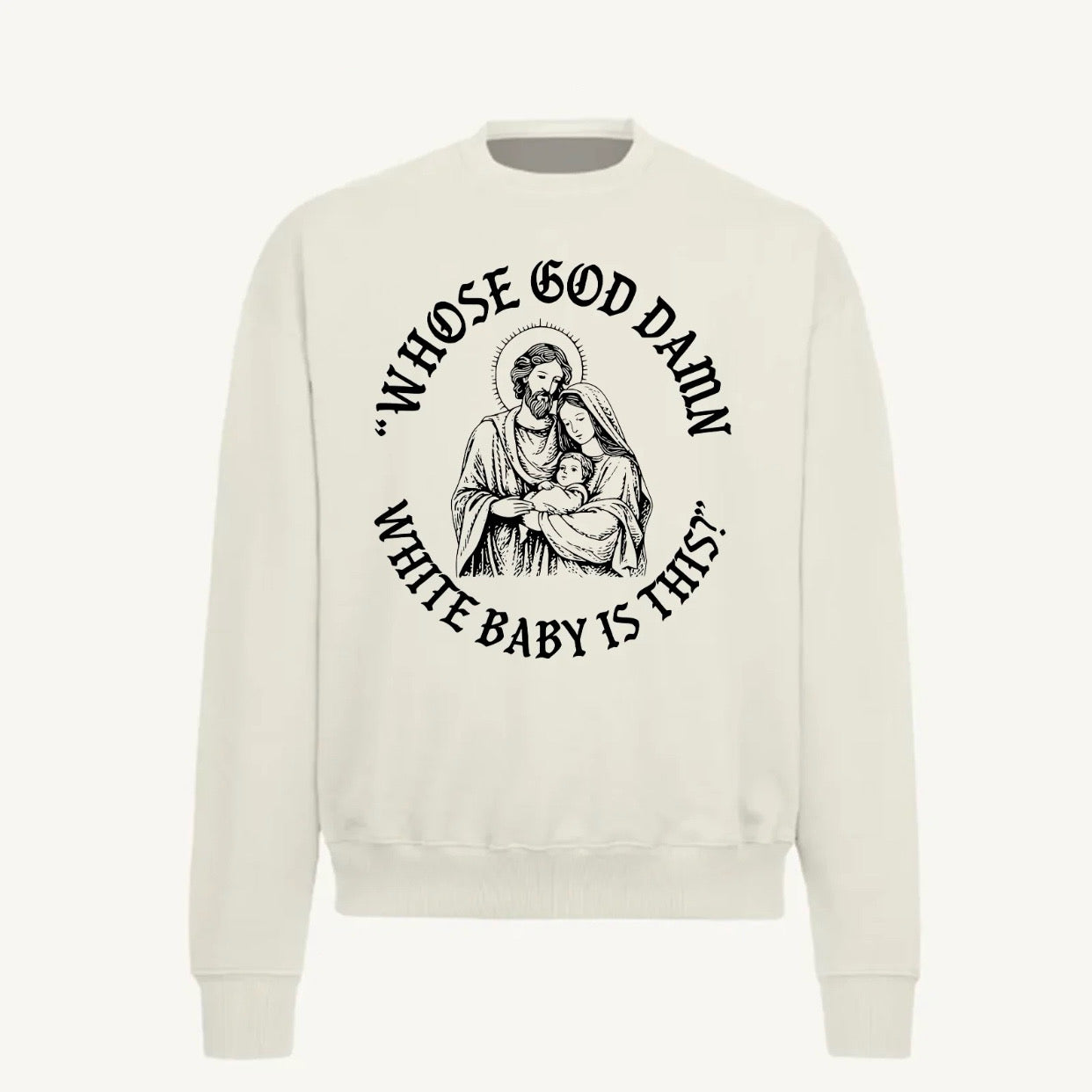 Whose God Damn White Baby Is This Funny Meme T-Shirt/Sweatshirt/Hoodie