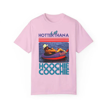 Hotter Than A Hoochie Coochie Funny T-Shirt/Sweatshirt/Hoodie